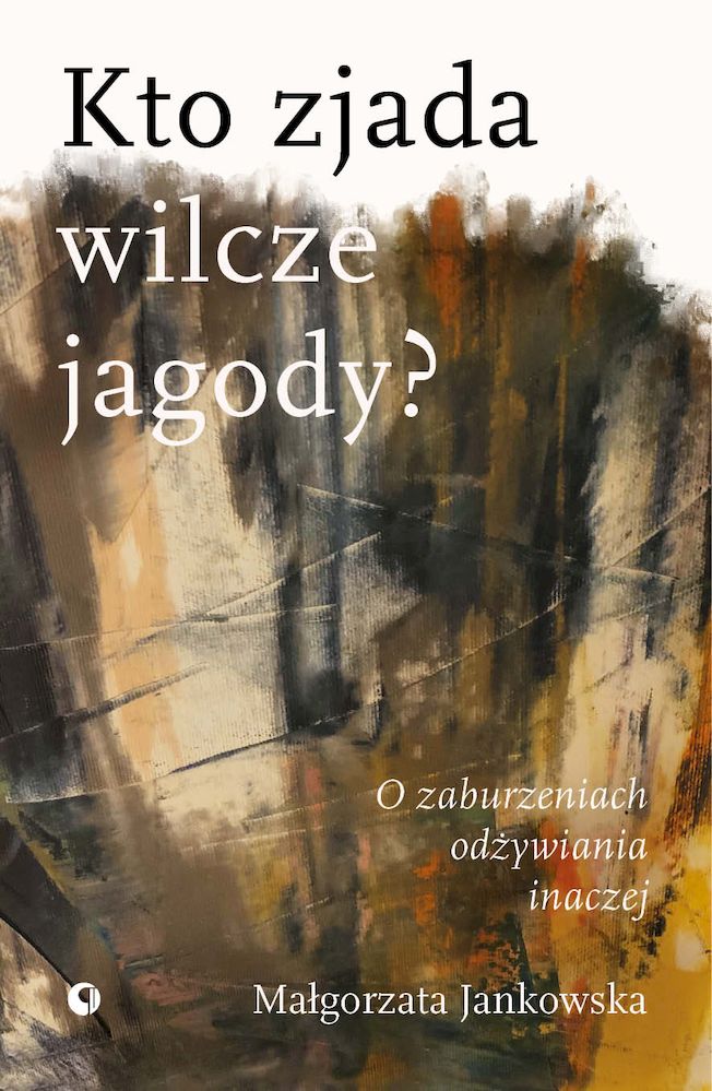 Image of Kto zjada wilcze jagody. O zaburzeniach odżywiania inaczej