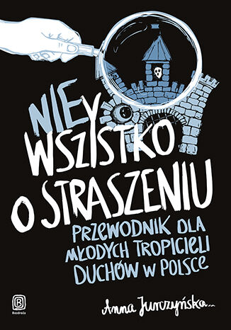 Image of Nie wszystko o straszeniu. Przewodnik dla młodych tropicieli duchów w Polsce