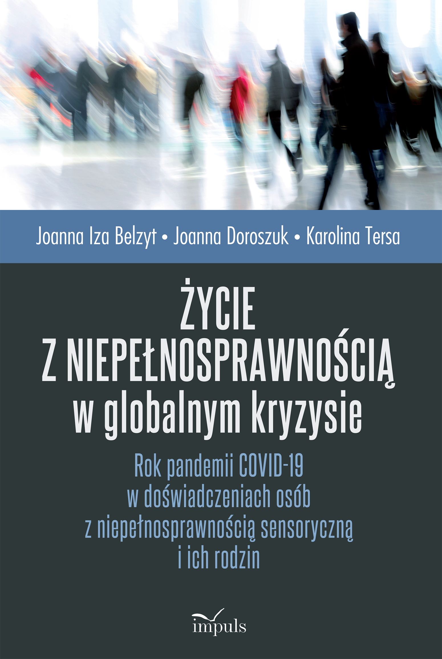 Image of Życie z niepełnosprawnością w globalnym kryzysie Rok pandemii COVID-19 w doświadczeniach osób z niepełnosprawnością sensoryczną i ich rodzin