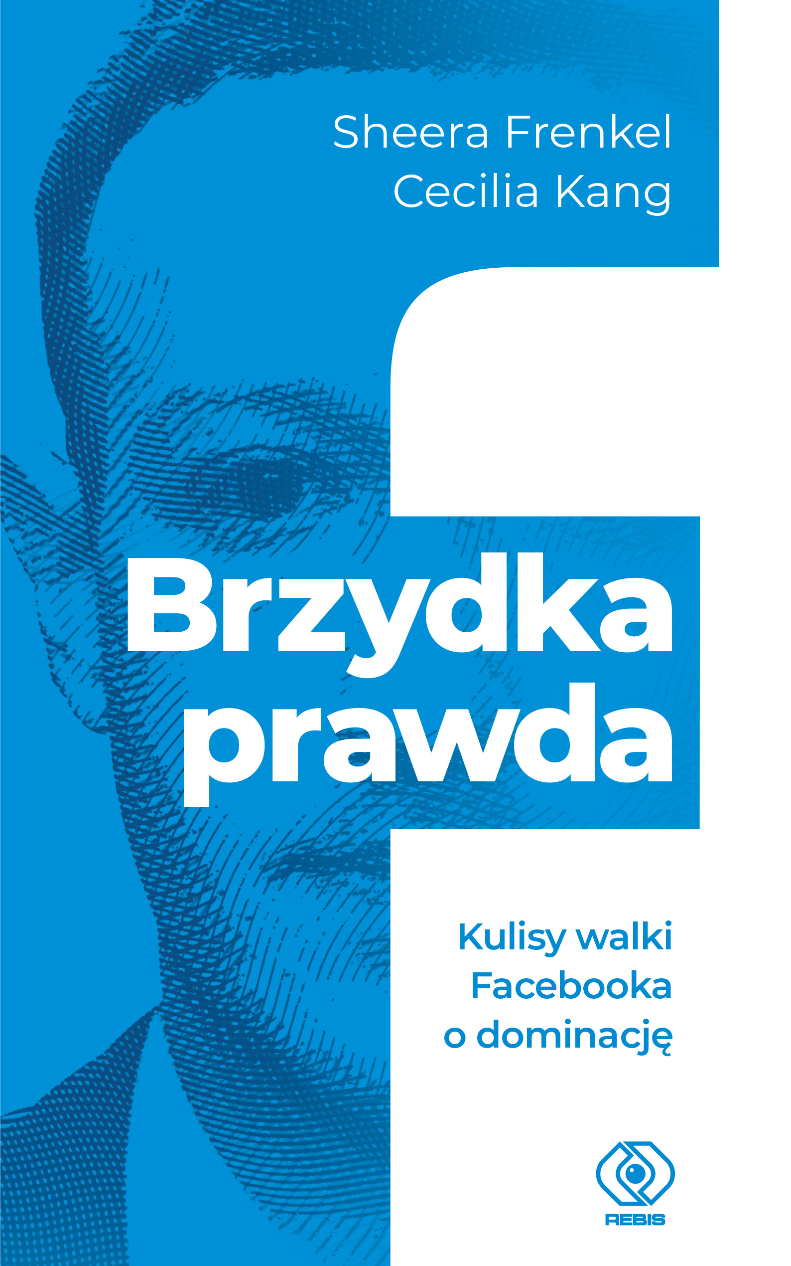 Image of Brzydka prawda. Kulisy walki Facebooka o dominację