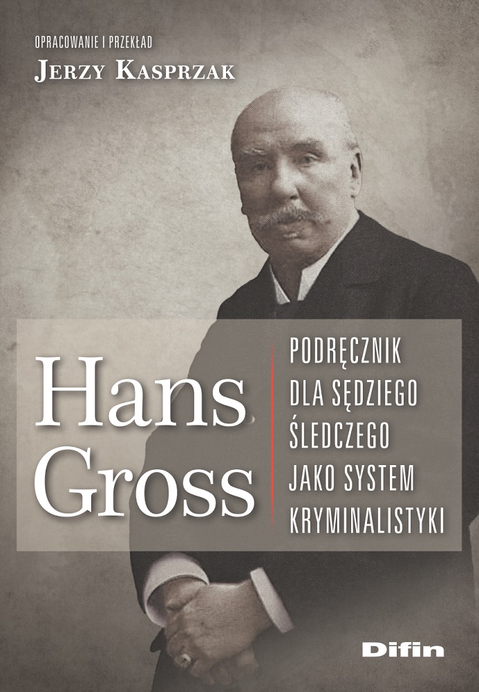 Image of Hans Gross. Podręcznik dla sędziego śledczego jako system kryminalistyki