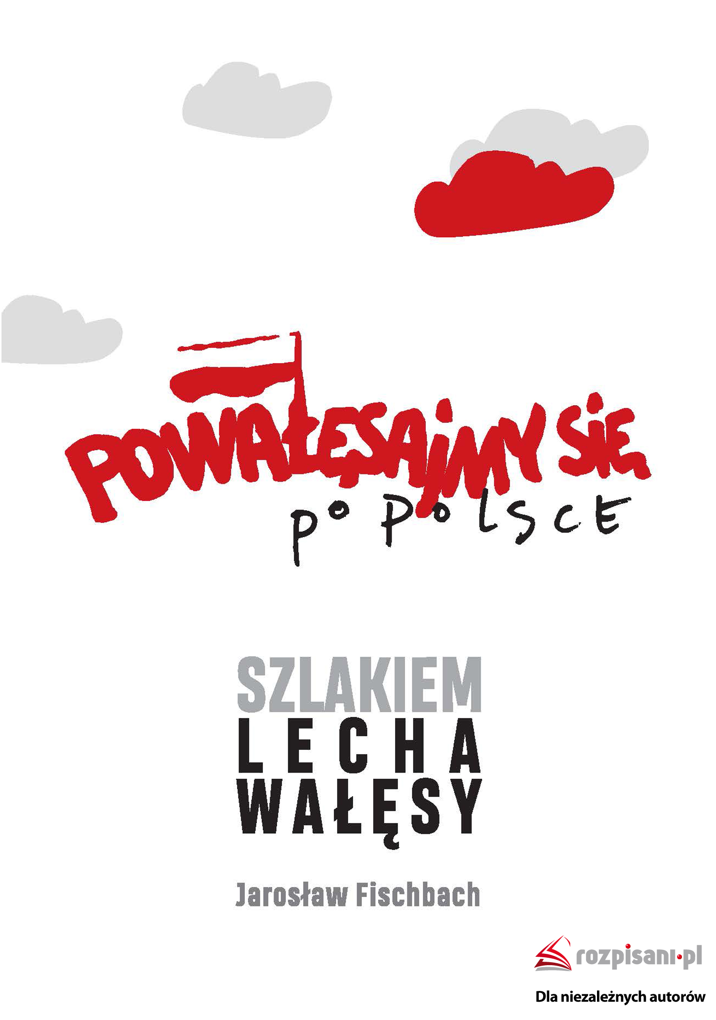 Image of Powałęsajmy się po Polsce. Szlakiem Lecha Wałęsy