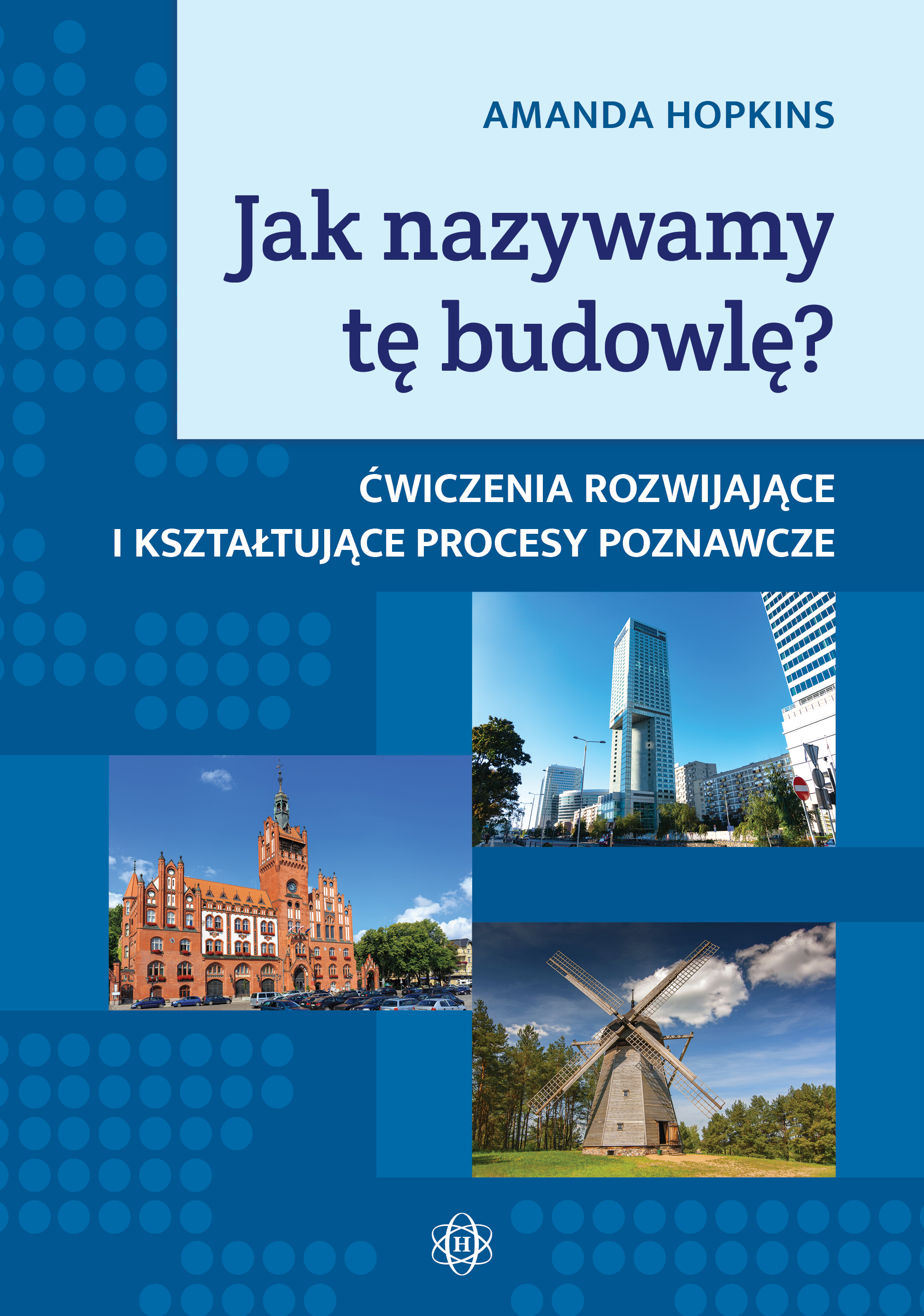 Image of JAK NAZYWAMY TĘ BUDOWLĘ? ĆWICZENIA ROZWIJAJĄCE I KSZTAŁTUJĄCE PROCESY POZNAWCZE