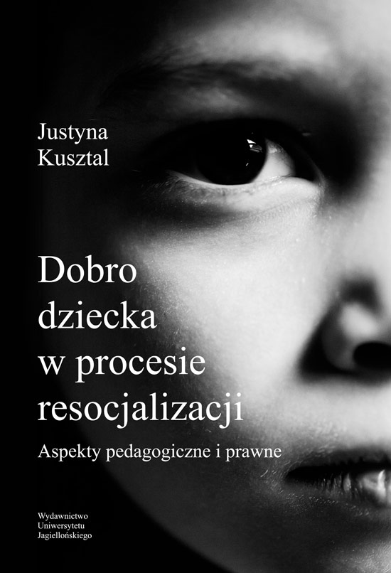 Image of Dobro dziecka w procesie resocjalizacji aspekty pedagogiczne i prawne