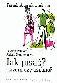 Image of Jak pisać razem czy osobno poradnik ze słownikiem