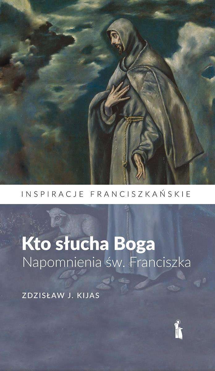Image of Kto słucha Boga. Napomnienia św. Franciszka
