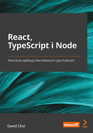 Image of React, TypeScript i Node. Tworzenie aplikacji internetowych typu fullstack