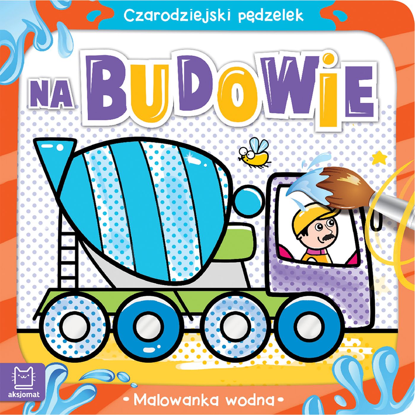 Image of Na budowie. Malowanka wodna. Czarodziejski pędzelek