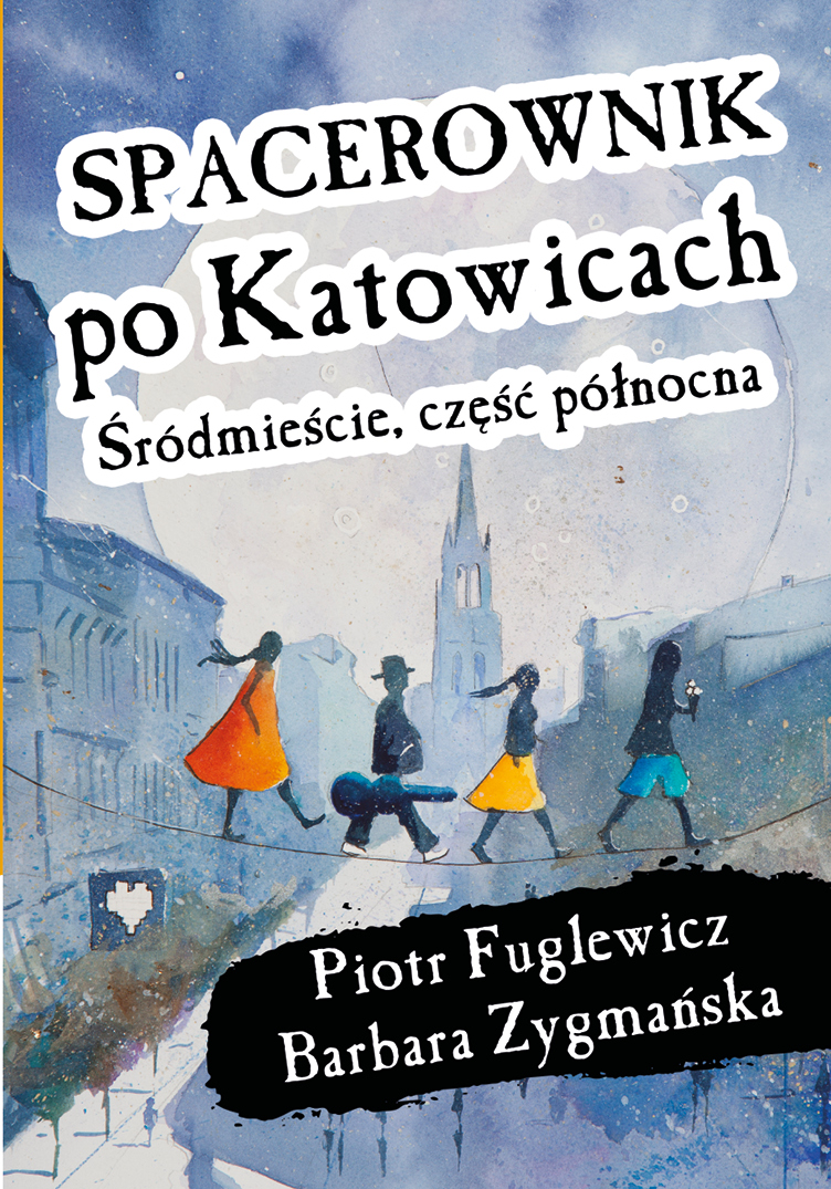 Image of Spacerownik po Katowicach. Śródmieście część północna