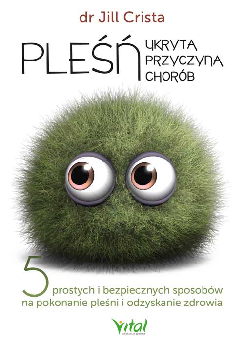 Image of Pleśń. Ukryta przyczyna chorób. 5 prostych i bezpiecznych sposobów na pokonanie pleśni i odzyskanie zdrowia