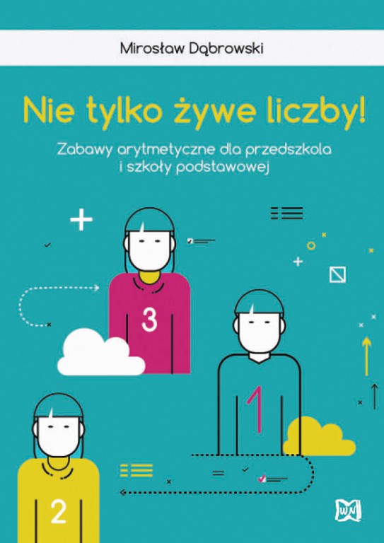 Image of Nie tylko żywe liczby Zabawy arytmetyczne dla przedszkola i szkoły podstawowej