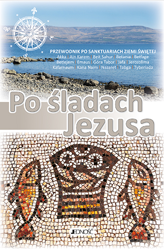Image of Po śladach Jezusa. Przewodnik po sanktuariach Ziemii Świętej