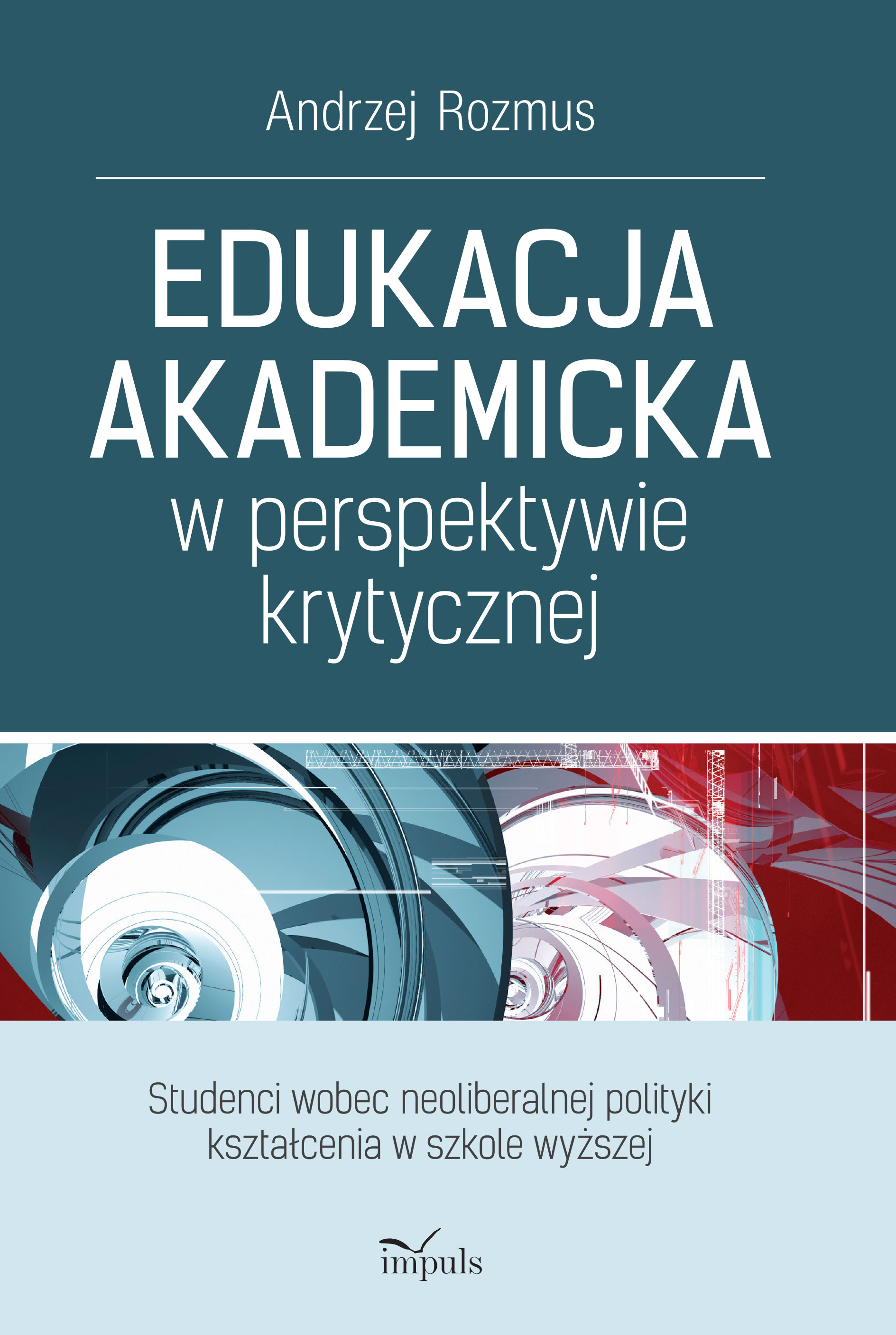 Image of EDUKACJA AKADEMICKA W PERSPEKTYWIE KRYTYCZNEJ. STUDENCI WOBEC NEOLIBERALNEJ POLITYKI KSZTAŁCENIA W SZKOLE WYŻSZEJ