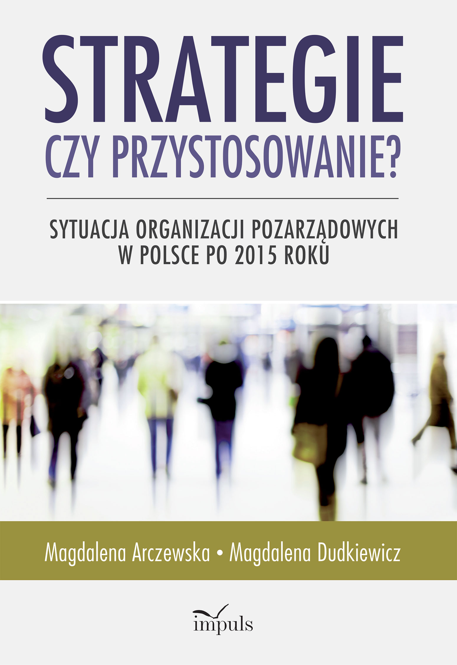 Image of Strategie czy przystosowanie? Sytuacja organizacji pozarządowych w Polsce po 2015 roku