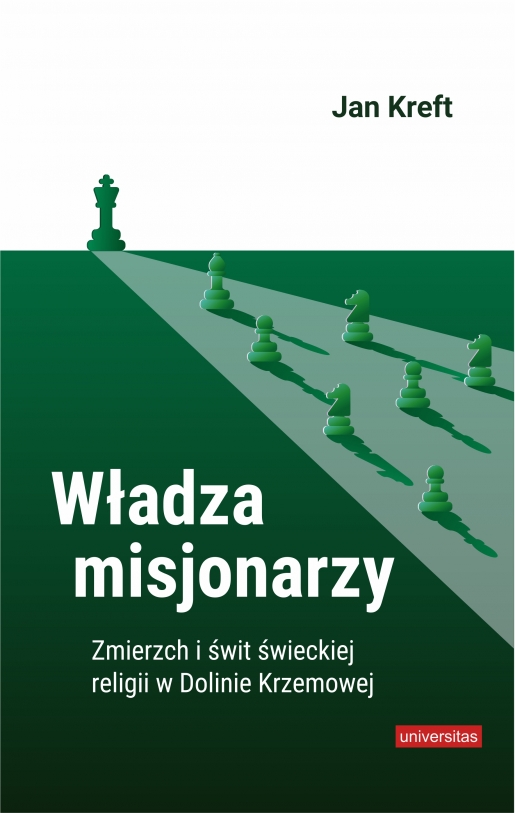 Image of Władza misjonarzy. Zmierzch i świt świeckiej religii w Dolinie Krzemowej