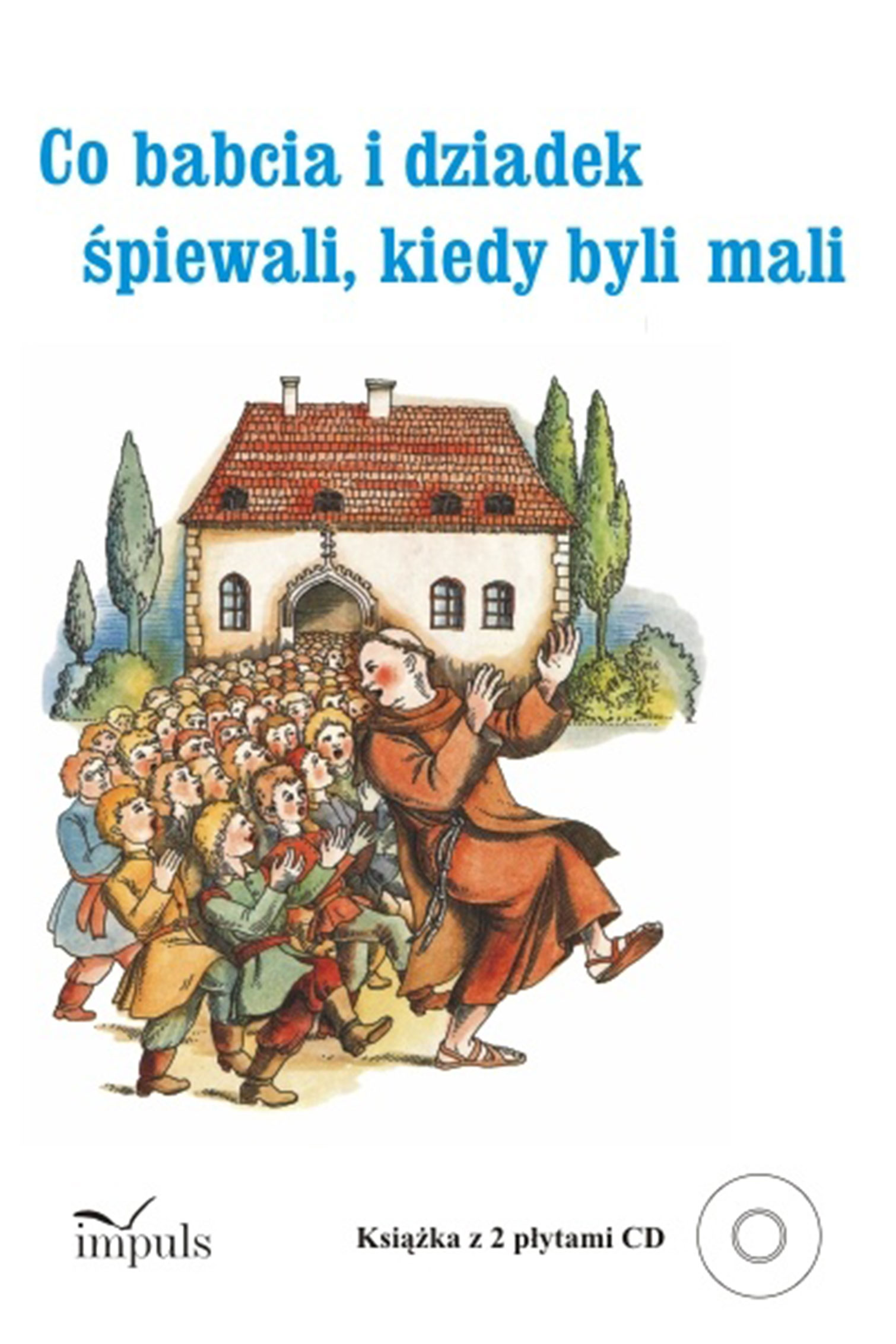 Image of Co babcia i dziadek śpiewali kiedy byli mali. DO KSIĄŻKI DOŁĄCZONY JEST KOD QR (należy pobrać i otworzyć na urządzeniu mobilnym lub komputerze) pedagogika