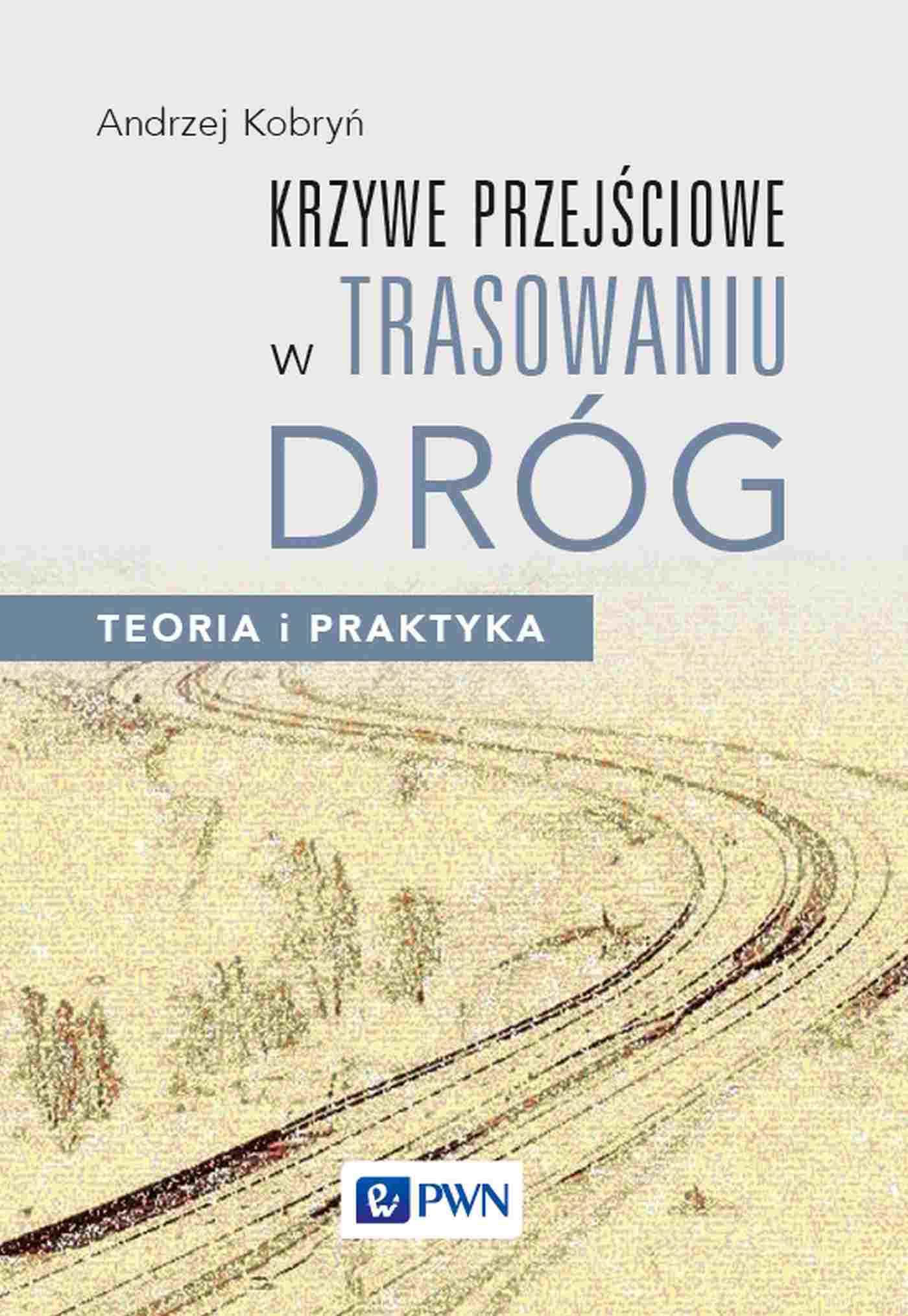 Image of Krzywe przejściowe w trasowaniu dróg. Teoria i praktyka