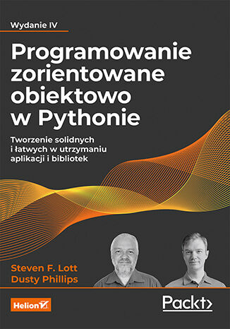 Image of Programowanie zorientowane obiektowo w Pythonie. Tworzenie solidnych i łatwych w utrzymaniu aplikacji i bibliotek wyd. 2023