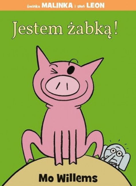 Image of Jestem żabką!. Świnka Malinka i słoń Leon