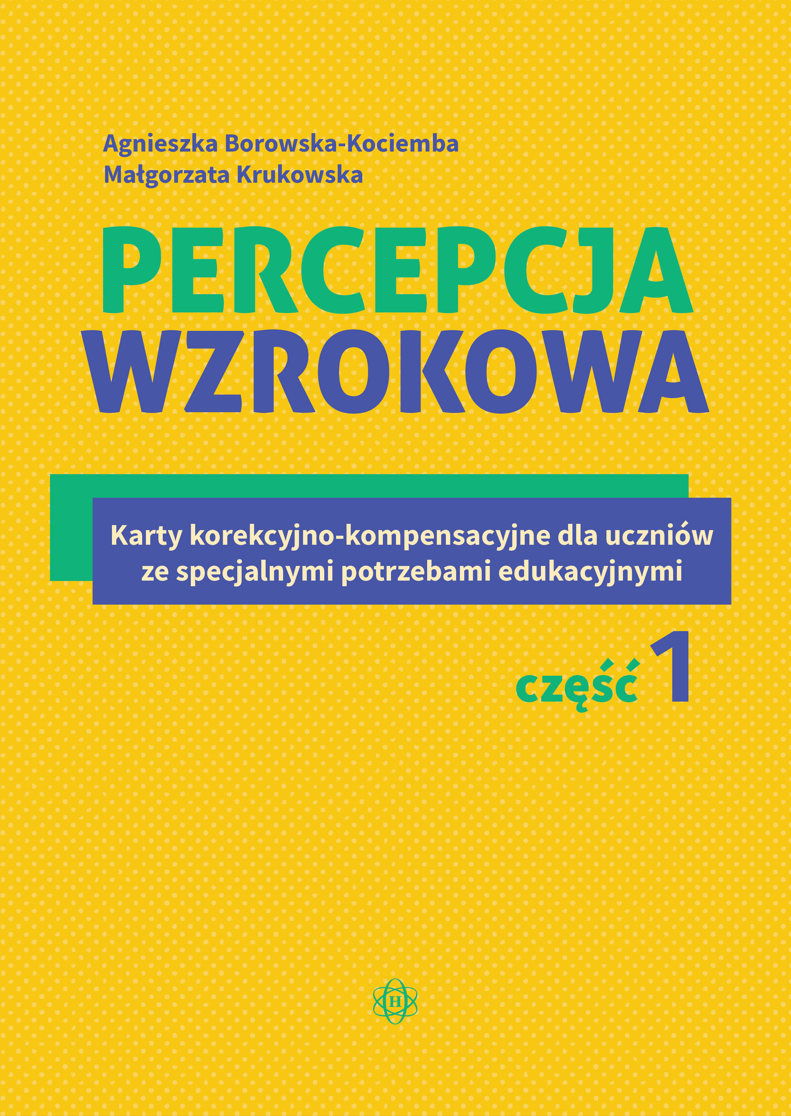 Image of Percepcja wzrokowa Karty korekcyjno-kompensacyjne dla uczniów ze specjalnymi potrzebami edukacyjnymi Część 1