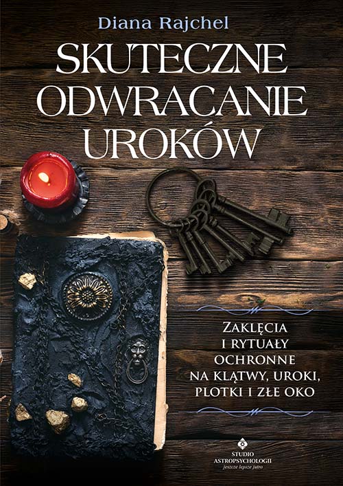 Image of Skuteczne odwracanie uroków. Zaklęcia i rytuały ochronne na klątwy, uroki, plotki i złe oko
