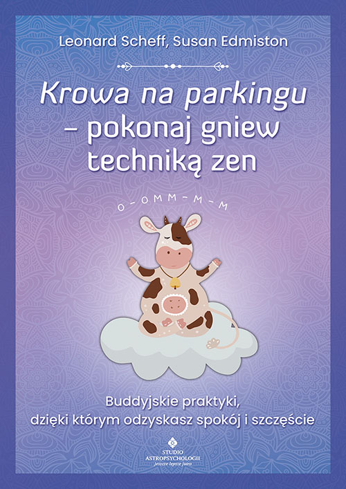 Image of Krowa na parkingu - pokonaj gniew techniką zen. Buddyjskie praktyki, dzięki którym odzyskasz spokój i szczęście