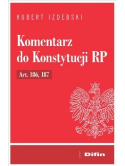 Image of Komentarz do Konstytucji RP Art. 186, 187