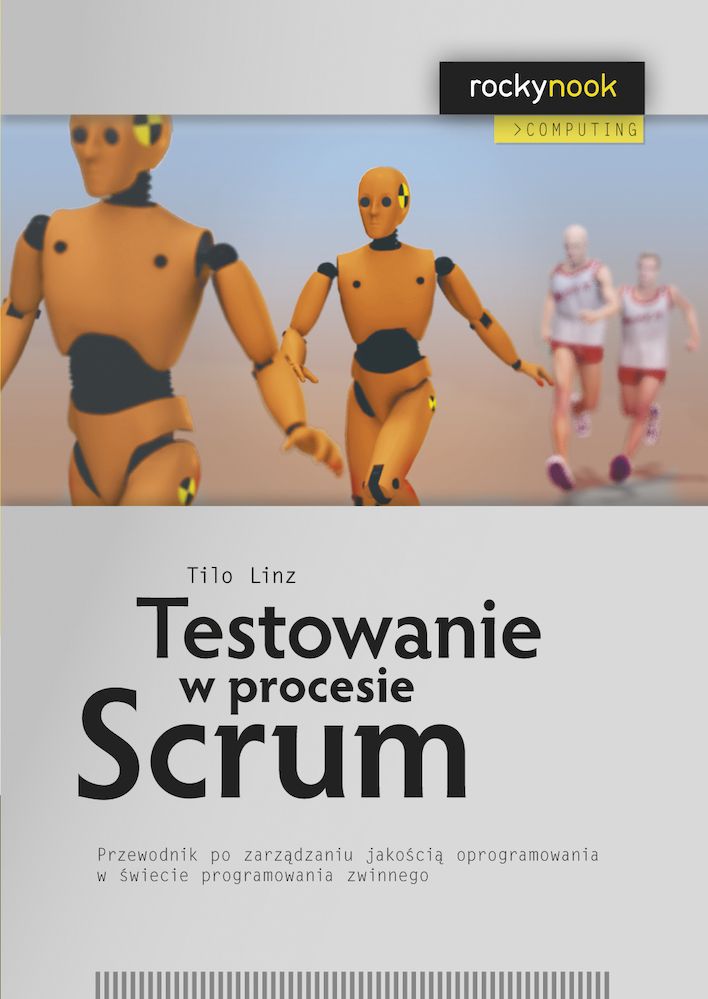 Image of Testowanie w procesie Scrum. Przewodnik po zarządzaniu jakością oprogramowania w świecie programowania zwinnego
