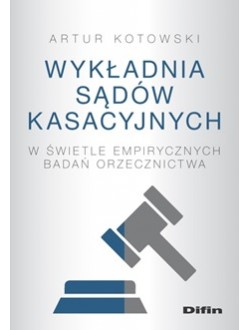 Image of Wykładnia sądów kasacyjnych w świetle empirycznych badań orzecznictwa