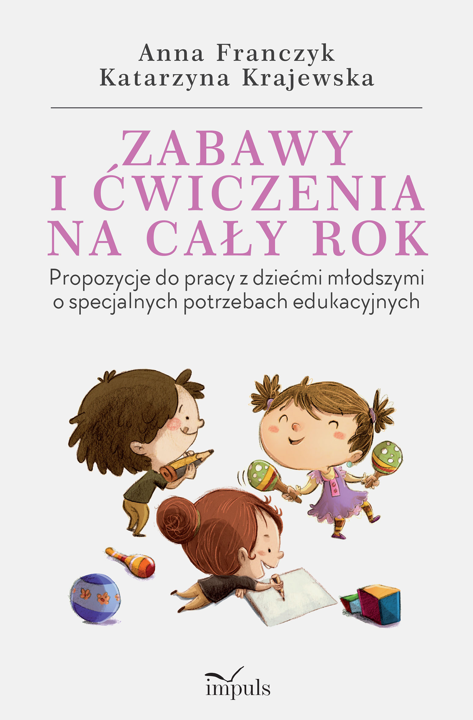 Image of Zabawy i ćwiczenia na cały rok propozycje do pracy z dziećmi młodszymi o specjalnych potrzebach edukacyjnych wyd. 9