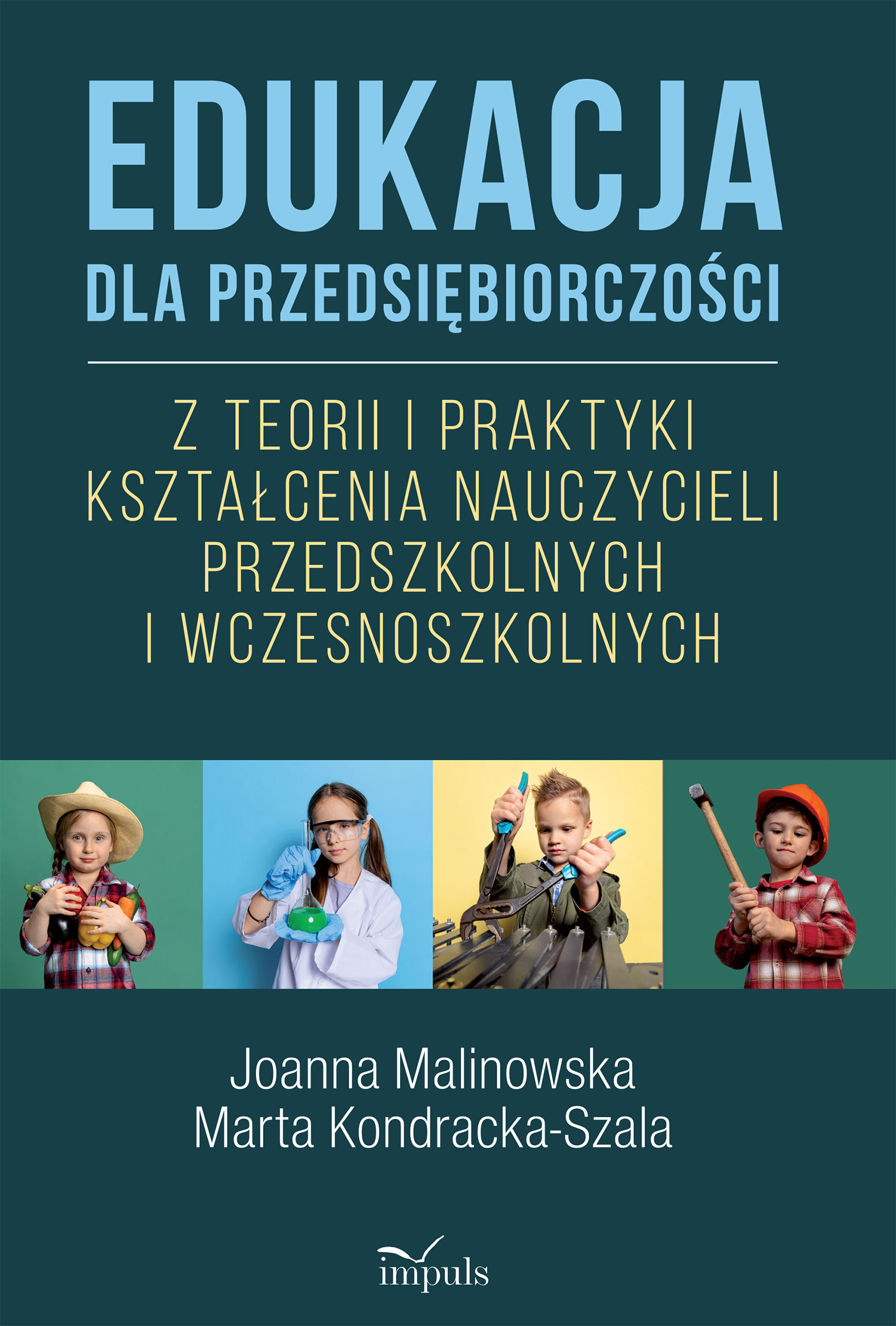 Image of Edukacja dla przedsiębiorczości Z teorii i praktyki kształcenia nauczycieli przedszkolnych i wczesnoszkolnych