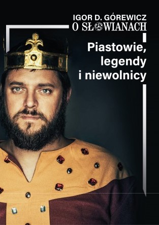 Image of Piastowie, legendy i niewolnicy. O Słowianach. Tom 1