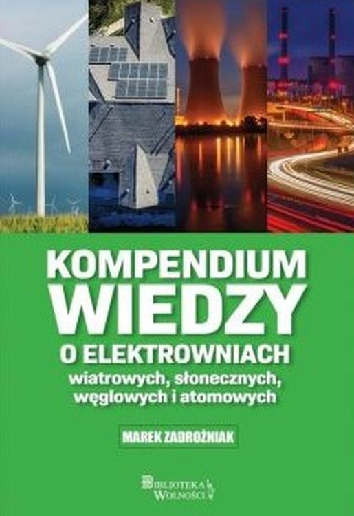 Image of Kompendium wiedzy o elektrowniach wiatrowych, słonecznych, węglowych i atomowych