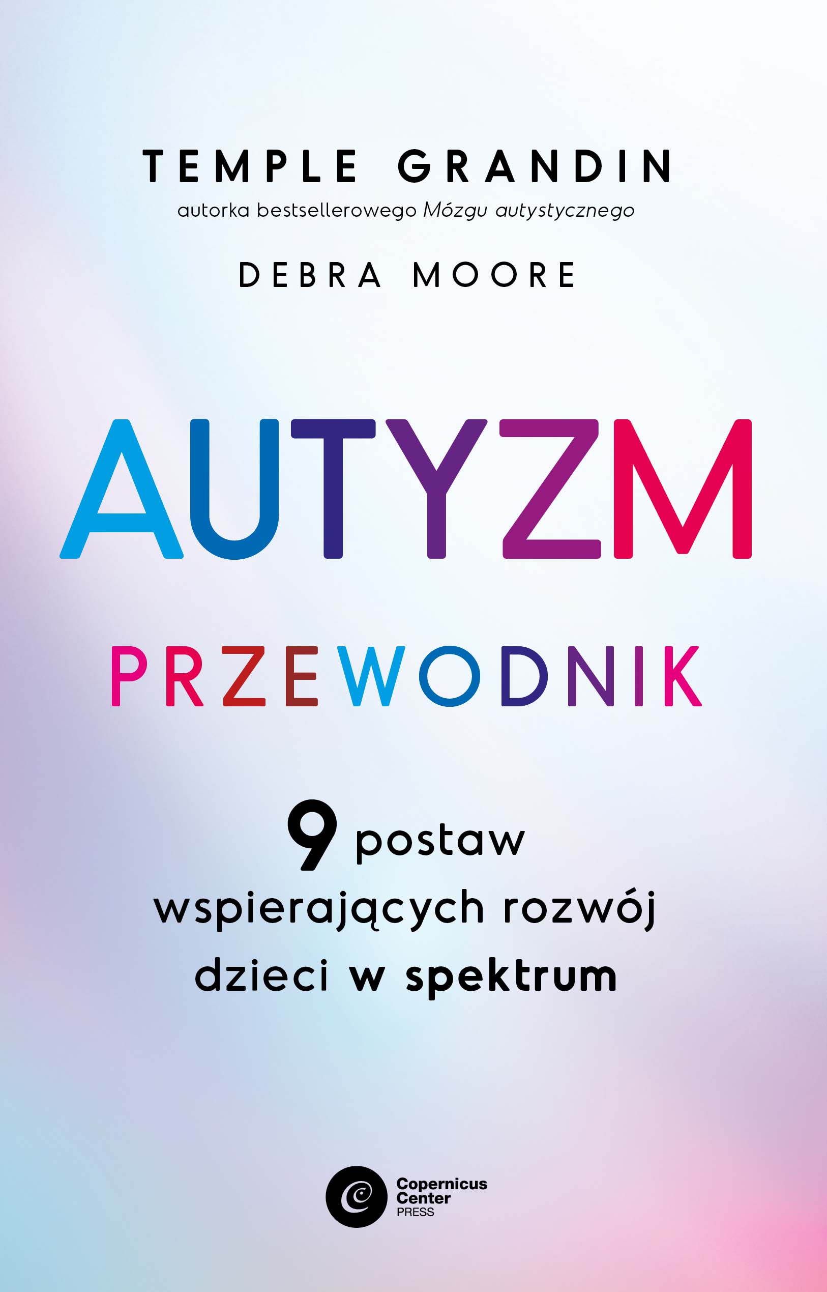 Image of Autyzm. Przewodnik. 9 postaw wspierających rozwój dzieci w spektrum