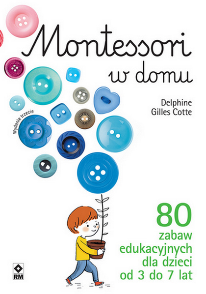 Image of Montessori w domu. 80 zabaw edukacyjnych dla dzieci od 3 do 7 lat wyd. 2022