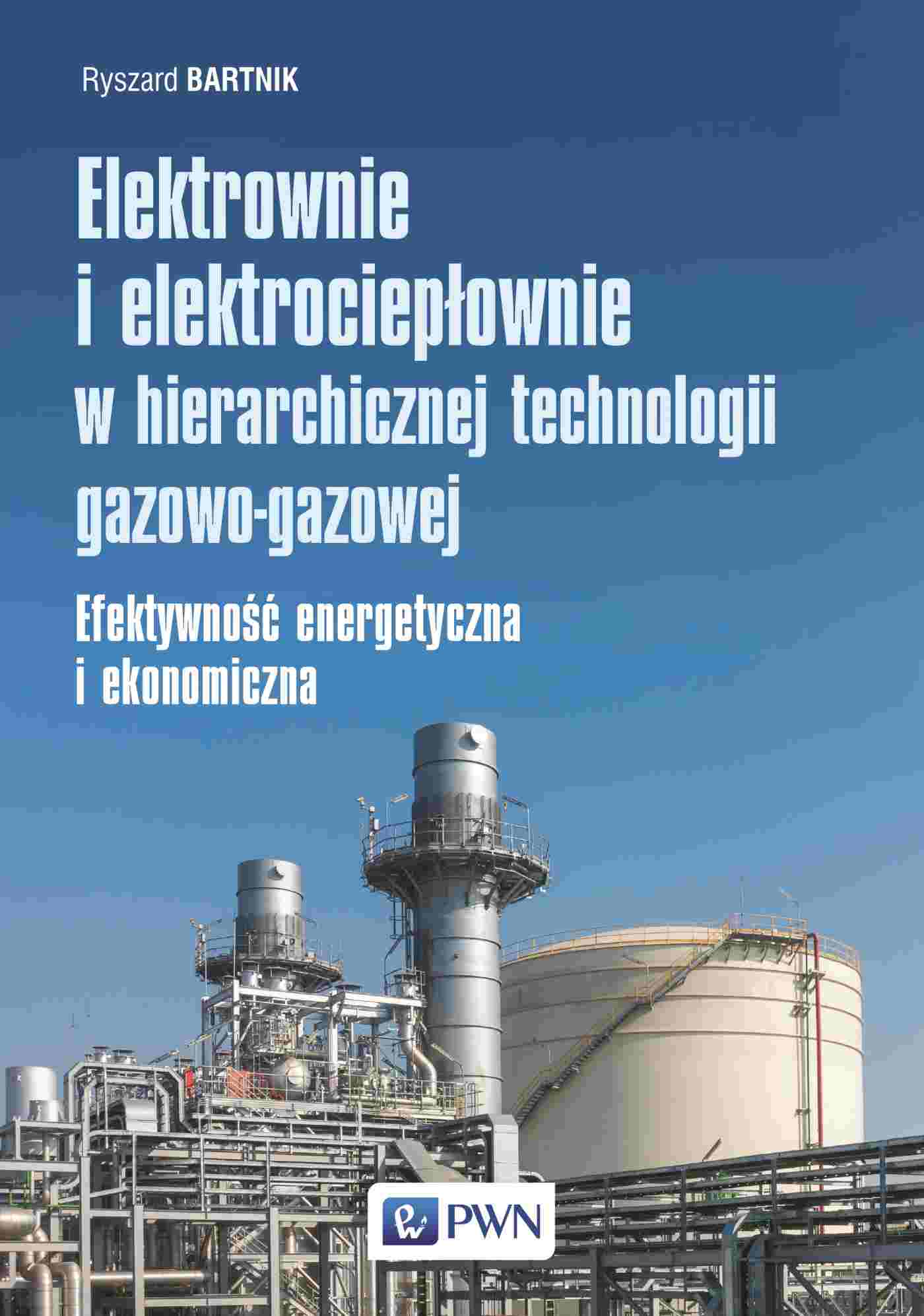 Image of Elektrownie i elektrociepłownie w hierarchicznej technologii gazowo-gazowej. Efektywność energetyczna i ekonomiczna