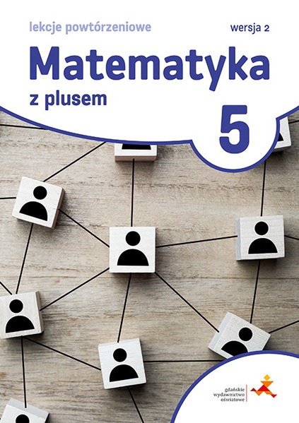 Image of Matematyka z plusem lekcje powtórzeniowe dla klasy 5 szkoła podstawowa wersja 2 wydanie 2022