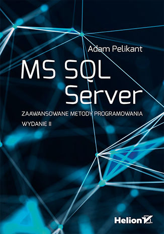 Image of MS SQL Server. Zaawansowane metody programowania wyd. 2021
