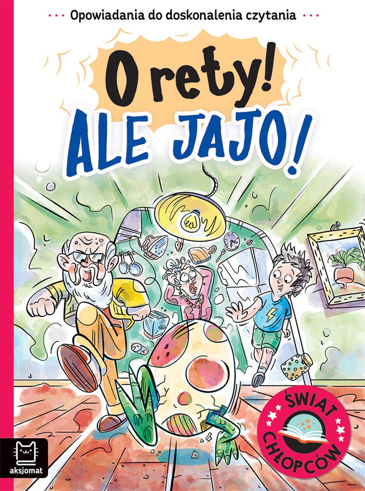 Image of O rety! Ale jajo! Opowiadania do doskonalenia czytania. Świat chłopców
