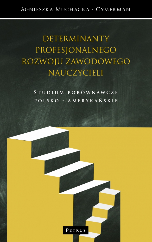 Image of Kulturowe determinanty profesjonalnego rozwoju zawodowego nauczycieli. Studium porównawcze Europa, USA, Azja