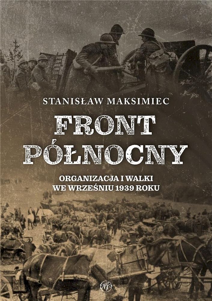 Image of Front Północny. Organizacja i walki we wrześniu 1939 roku
