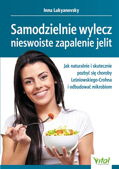 Image of Samodzielnie wylecz nieswoiste zapalenie jelit. Jak naturalnie i skutecznie pozbyć się choroby Leśniowskiego-Crohna i odbudować mikrobiom