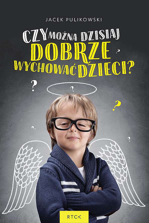 Image of Czy można dzisiaj dobrze wychować dzieci?
