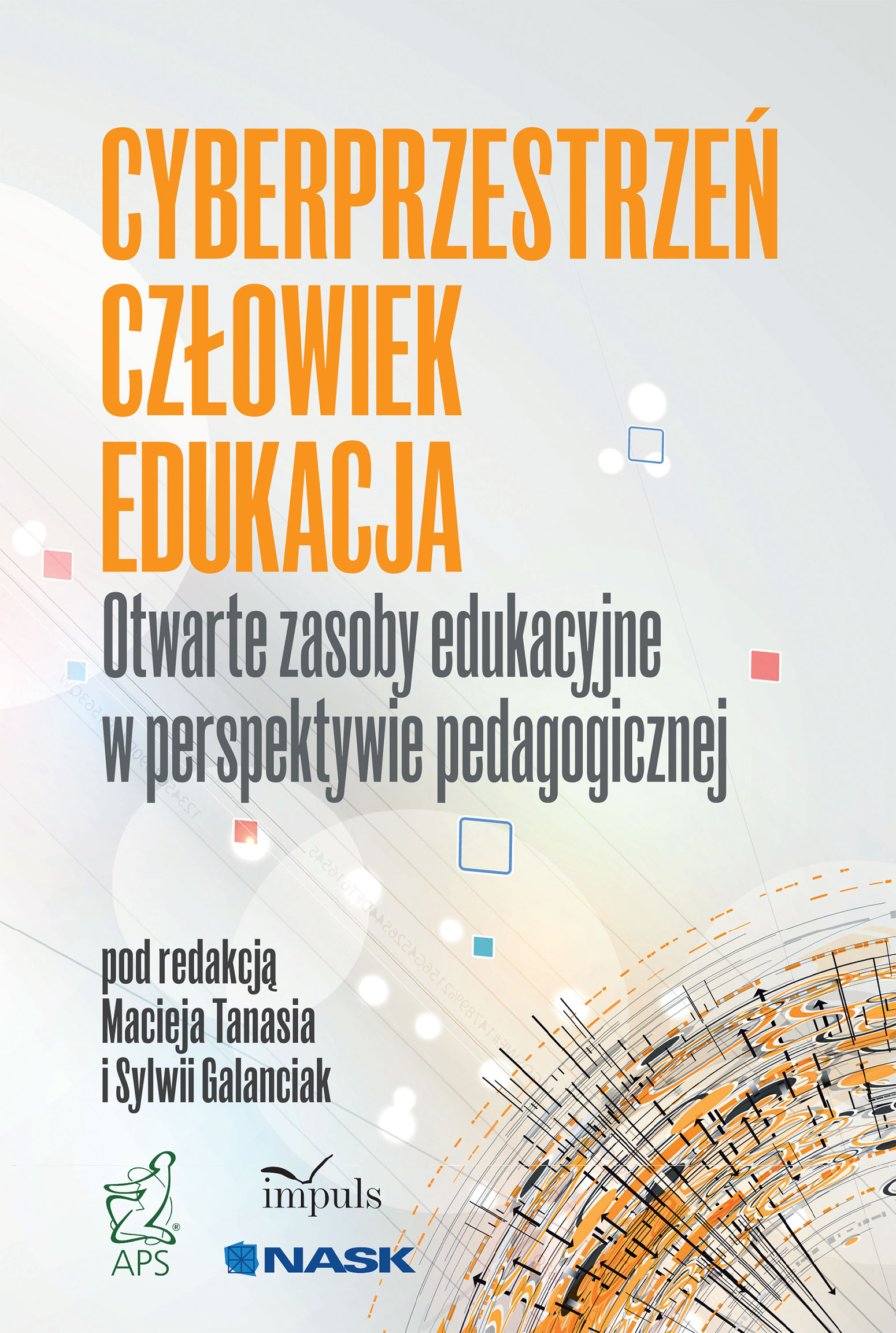 Image of Cyberprzestrzeń człowiek edukacja Otwarte zasoby edukacyjne w perspektywie pedagogicznej Tom 5