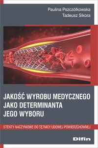 Image of Jakość wyrobu medycznego jako deteminanta jego wyboru. Stenty naczyniowe do tętnicy udowej powierzchownej