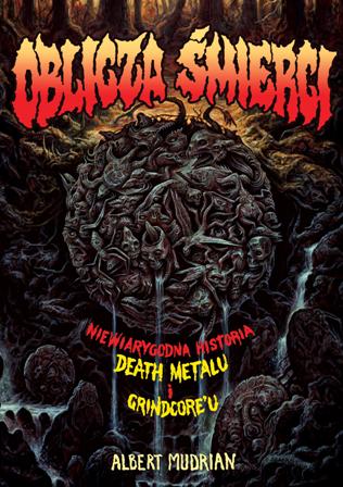 Image of Oblicza śmierci. Niewiarygodna historia death metalu i grindcoreu