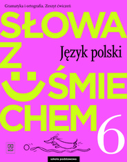 Image of Język polski słowa z uśmiechem zeszyt ćwiczeń dla klasy 6 szkoły podstawowej 179322