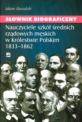 Image of Sł. Biograficzny nauczyciele szkół średnich rządowych męskich w królestwie polskim 1833-1862