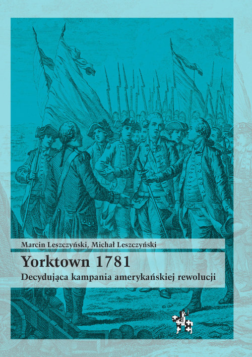 Image of Yorktown 1781 Decydująca kampania amerykań rewolucji