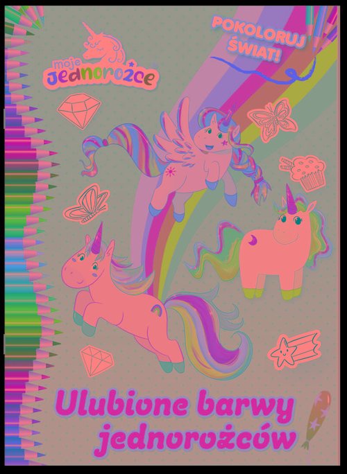 Image of Moje Jednorożce. Pokoloruj świat cz. 2